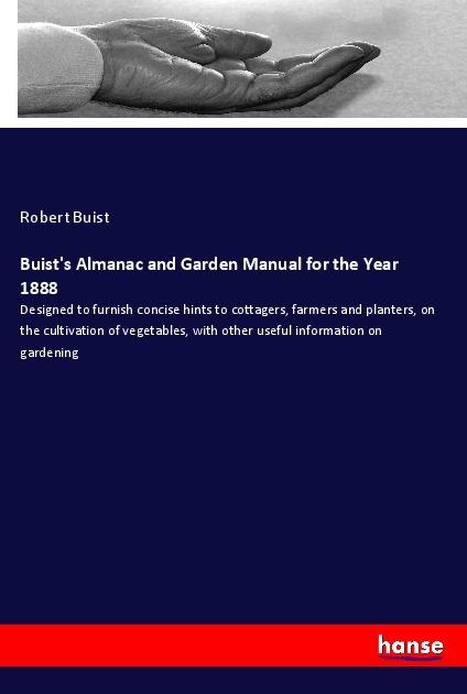 Produktbild Buist's Almanac and Garden Manual for the Year 1888 (Robert Buist, 2017)