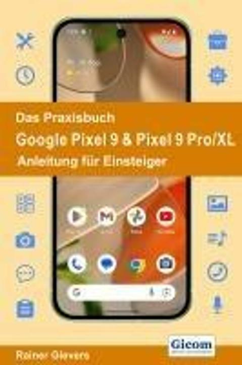 Actual product image Das Praxisbuch Google Pixel 9 & Pixel 9 Pro/XL - Anleitung für Einsteiger (German, Rainer, Gievers, 2024)