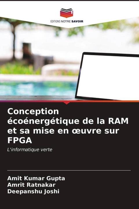 Produktbild Conception écoénergétique de la RAM et sa mise en oeuvre sur FPGA (Amit Kumar Gupta, Amrit Ratnakar, Deepanshu Joshi, 2021)