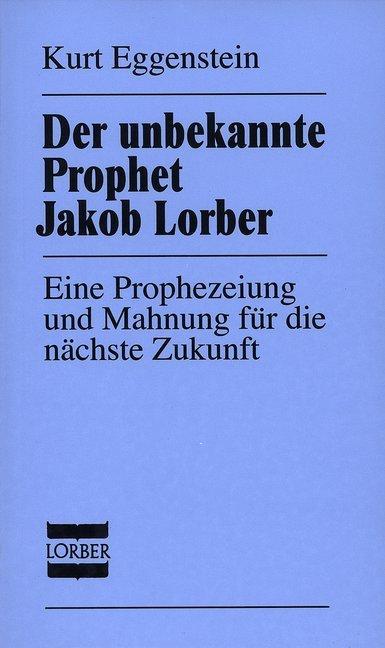 Produktbild Der unbekannte Prophet Jakob Lorber (Deutsch, 2005)