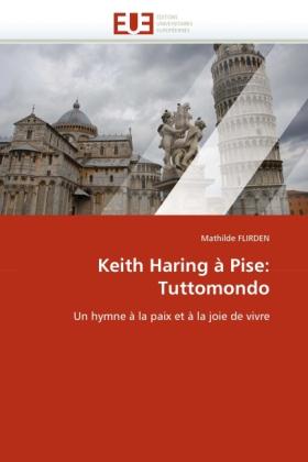 Produktbild Keith Haring à Pise: Tuttomondo (Mathilde Flirden, 2010)