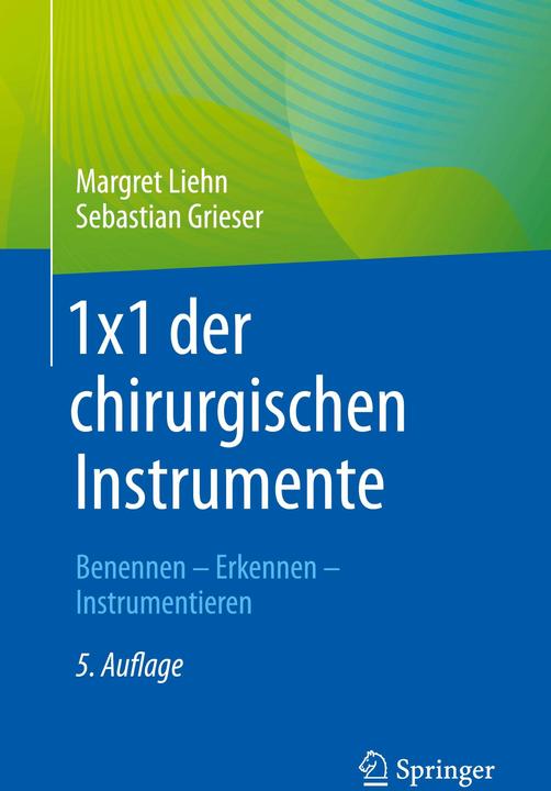 Produktbild Liehn:1x1 der chirurgischen Instrumente (Deutsch, Sebastian Grieser, Margret Liehn, 2025)