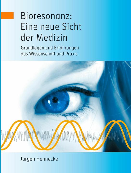 Produktbild Bioresonanz: Eine neue Sicht der Medizin (Deutsch, Jürgen, Hennecke, 2011)
