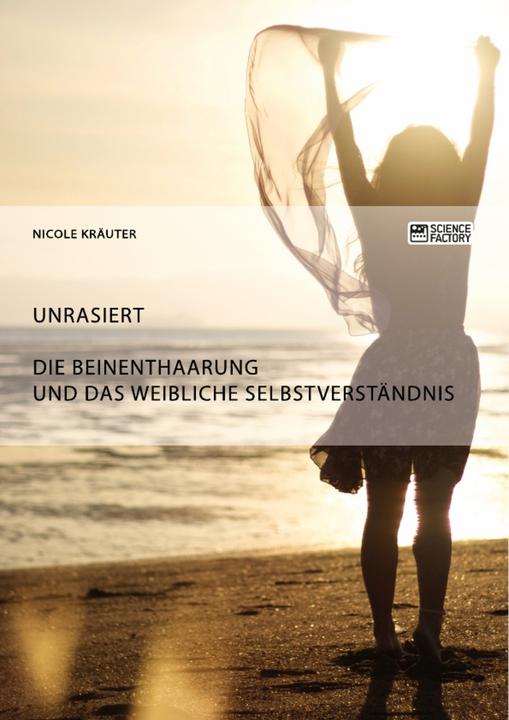 Produktbild Unrasiert. Die Beinenthaarung und das weibliche Selbstverst¿nis (Deutsch, 2018)