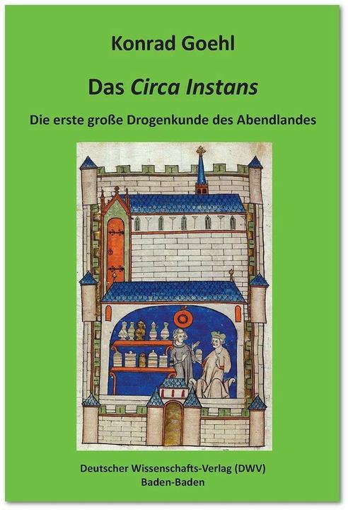 Immagine prodotto Das 'Circa Instans'. Die erste grosse Drogenkunde des Abendlandes (Tedesco, Latino, Konrad Goehl, 2015)