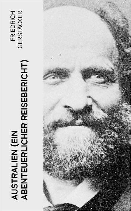 Immagine prodotto Australien (Ein abenteuerlicher Reisebericht) (Friedrich Gerstäcker, 2022)