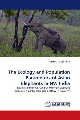Immagine prodotto The Ecology and Population Parameters of Asian Elephants in NW India (Amirtharaj Williams, 2011)