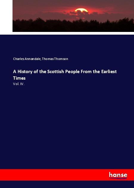 Actual product image A History of the Scottish People From the Earliest Times (German, Thomas Thomson, Charles Annandale, 2017)
