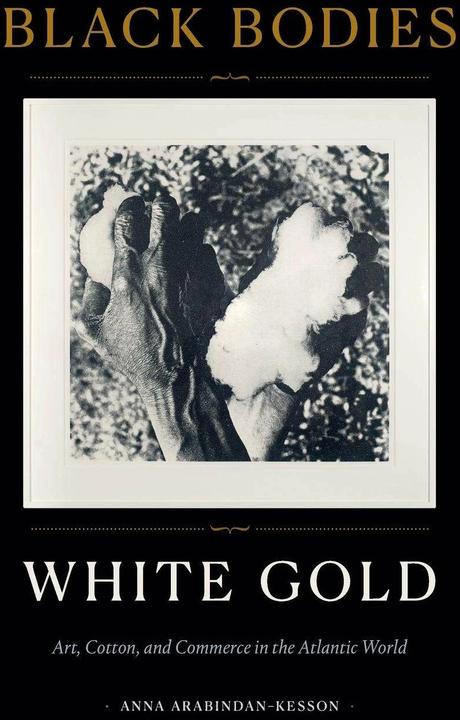 Black Bodies, White Gold (Englisch, Anna Arabindan-Kesson, 2021)