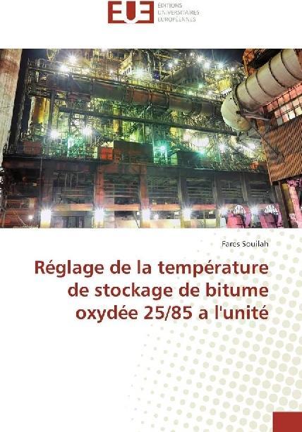 Produktbild Réglage de la température de stockage de bitume oxydée 25/85 a l'unité (Fares Souilah, 2017)