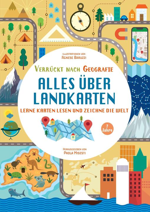 Actual product image Alles über Landkarten. Lerne Karten lesen und zeichne die Welt (Verrückt nach Geographie (German, Massimo Miato, Agnese Baruzzi, Paola Misesti, 2024)