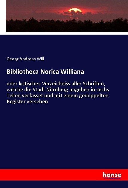 Actual product image Bibliotheca Norica Williana (German, Georg Andreas Will, 2017)