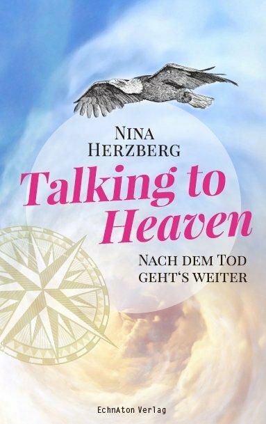 Produktbild Talking to Heaven: Nach dem Tod geht's weiter (Nina Herzberg, Dennis O'Neill, Deutsch)