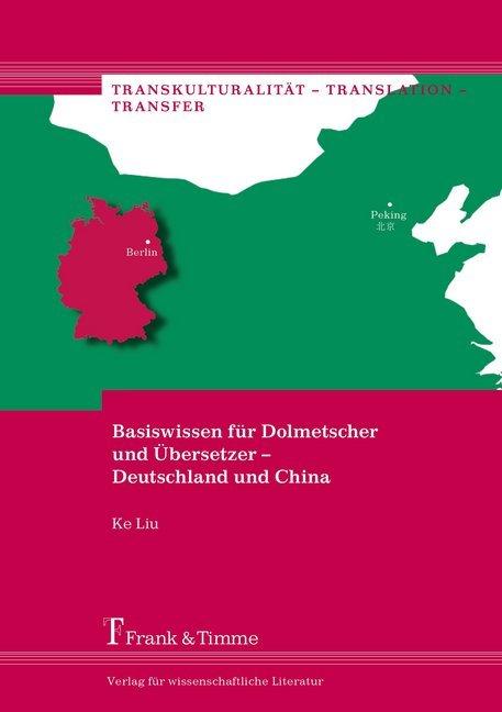 Produktbild Basiswissen für Dolmetscher und Übersetzer - Deutschland und China (Deutsch, Ke Liu, 2018)