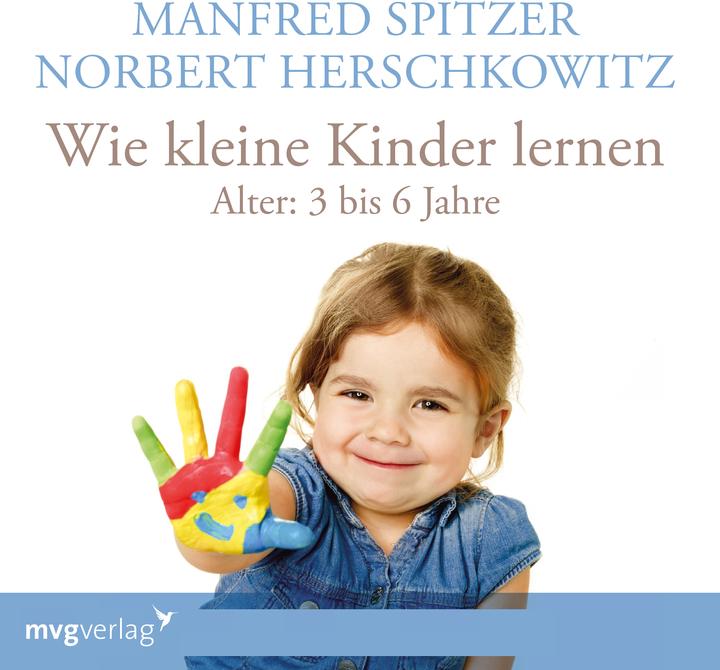 Produktbild Wie kleine Kinder lernen - von 3-6 Jahren (Manfred Spitzer, Norbert Herschkowitz, Deutsch)