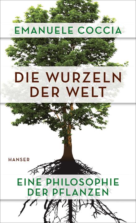 Produktbild Die Wurzeln der Welt (Deutsch, Emanuele Coccia, 2018)