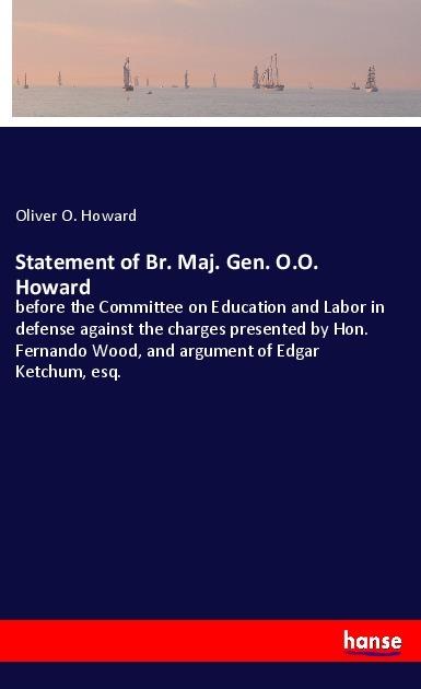 Produktbild Statement of Br. Maj. Gen. O.O. Howard (Oliver O. Howard, 2018)