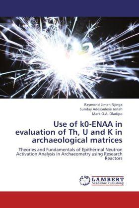 Image du produit Use of k0-ENAA in evaluation of Th, U and K in archaeological matrices (Dimanche Adesonloye Jonah, Raymond Limen Njinga, Marque O.A. Oladipo, 2012)