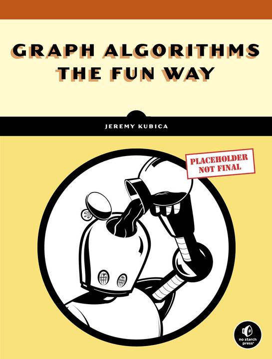 Produktbild Graph Algorithms the Fun Way (Englisch, Jeremy Kubica, 2024)
