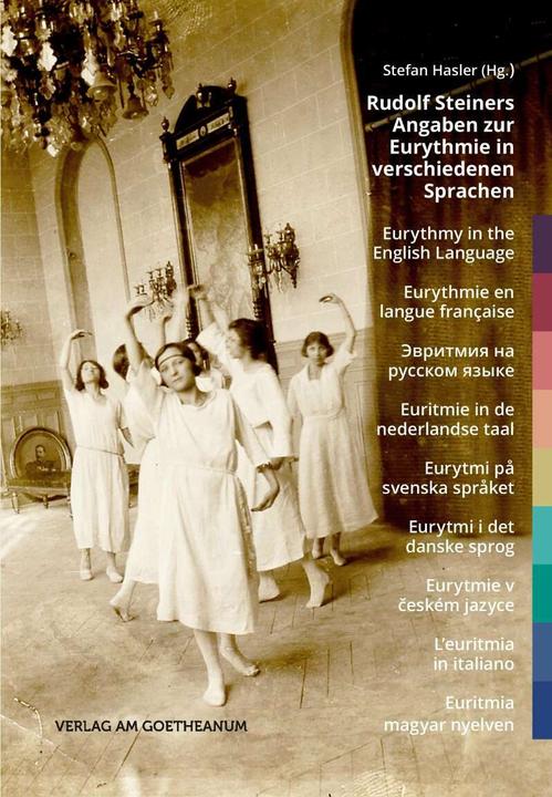 Produktbild Rudolf Steiners Angaben zur Eurythmie in verschiedenen Sprachen (Dänisch, Deutsch, Englisch, Französisch, Italienisch, Niederländisch, Russisch, Schwedisch, Tschechisch, Ungarisch, Stefan Hasler, 2018)