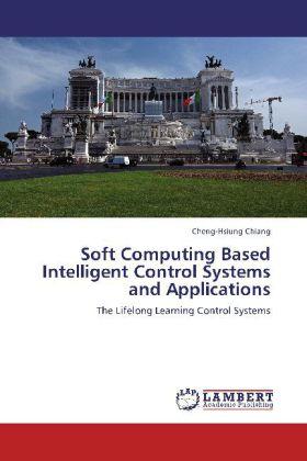 Produktbild Soft Computing Based Intelligent Control Systems and Applications (Deutsch, Cheng-Hsiung Chiang, 2011)
