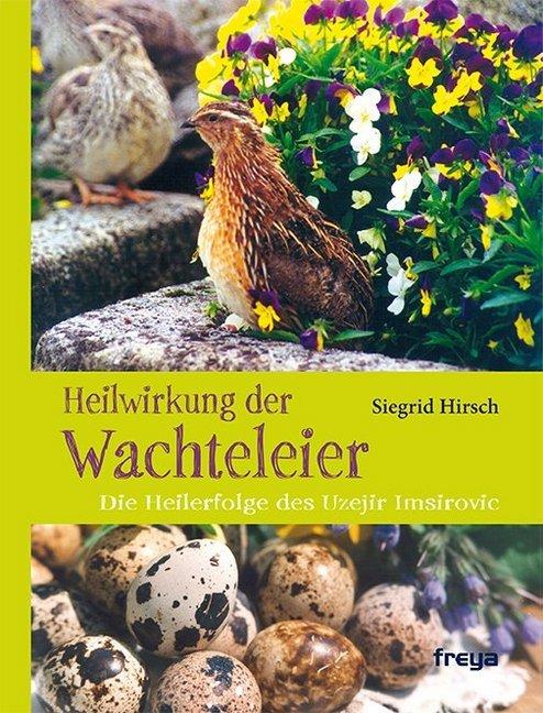 Produktbild Heilwirkung der Wachteleier (Deutsch, Siegrid Hirsch, 2014)