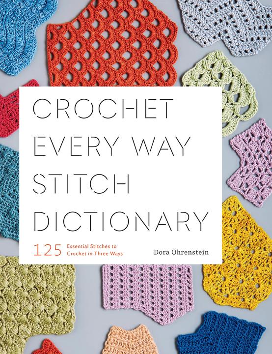 Produktbild Crochet Every Way Stitch Dictionary: 125 Essential Stitches to Crochet in Three Ways (Englisch, Dora Ohrenstein, 2019)