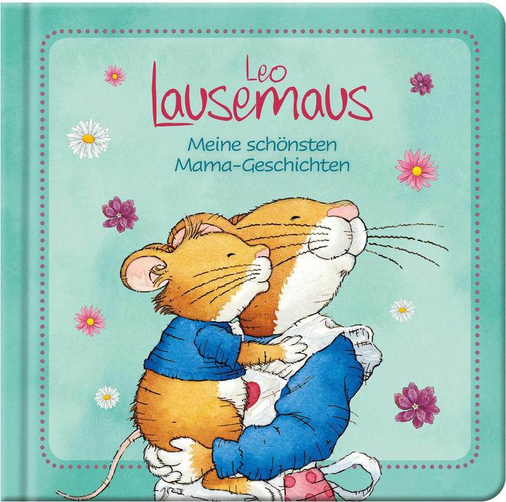 Produktbild Leo Lausemaus - Meine schönsten Mama-Geschichten (Deutsch, Sophia, Witt, 2019)