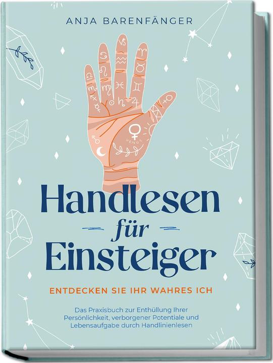Produktbild Handlesen für Einsteiger - Entdecken Sie Ihr wahres ICH: Das Praxisbuch zur Enthüllung Ihrer Pe (Deutsch, Charlotte Davis, Barenfänger, Anja, Anja Barenfänger, 2023)