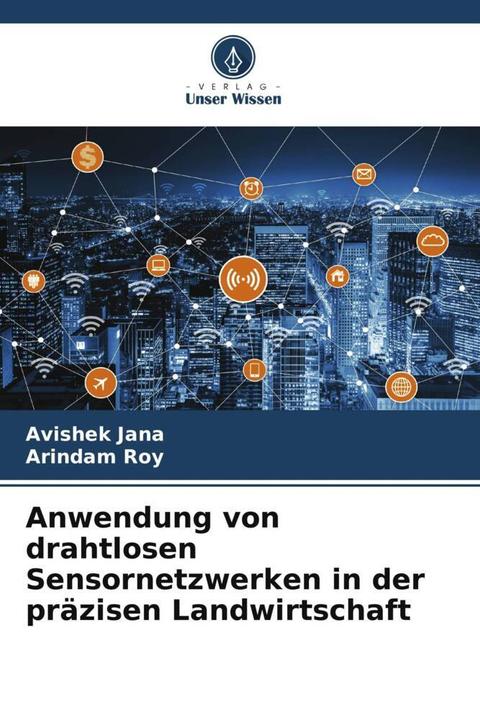 Produktbild Anwendung von drahtlosen Sensornetzwerken in der präzisen Landwirtschaft (Deutsch, Arindam Roy, Avishek Jana, 2022)