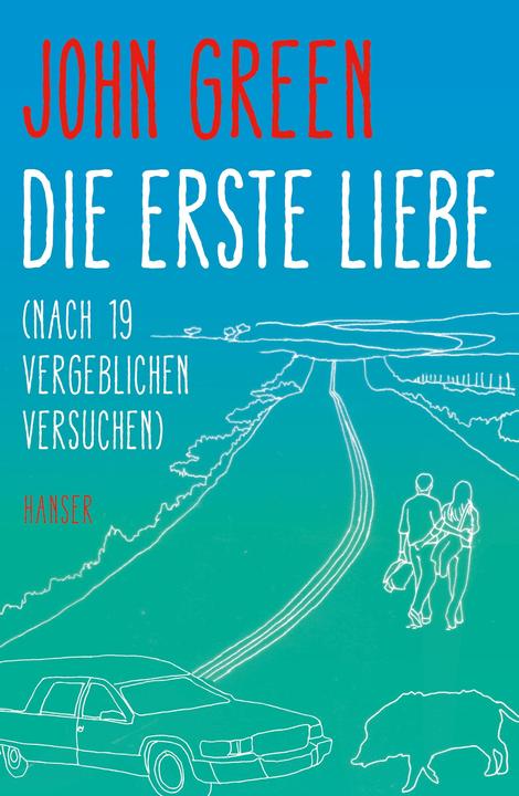 Produktbild Die erste Liebe (nach 19 vergeblichen Versuchen) (Deutsch, John Green, 2016)