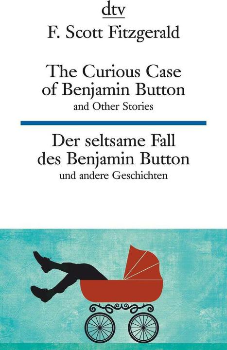 Produktbild The Curious Case of Benjamin Button / Der seltsame Fall des Benjamin Button (Deutsch, F. Scott Fitzgerald, Lutz-W. Wolff, 2015)