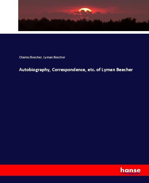 Actual product image Autobiography, Correspondence, etc. of Lyman Beecher (Charles Beecher, Lyman Beecher, 2017)