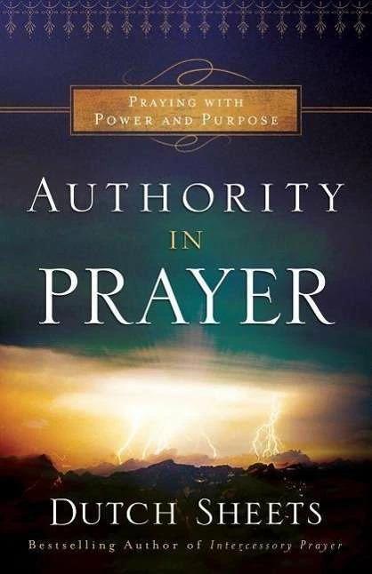 Produktbild Authority in Prayer - Praying With Power and Purpose (Englisch, Dutch Sheets, 2015)