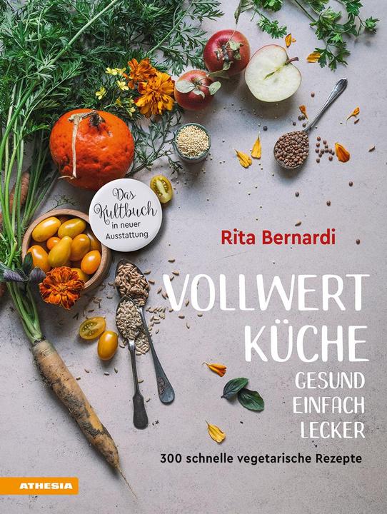 Produktbild Vollwertküche - Gesund. Einfach. Lecker (Deutsch, Rita Bernardi, Valentina Solfrini, 2021)