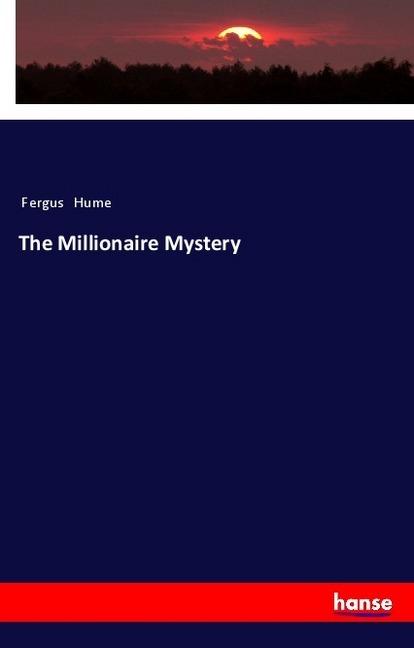 Produktbild The Millionaire Mystery (Deutsch, Fergus Hume, 2018)