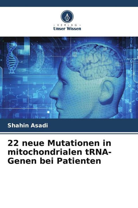 Produktbild 22 neue Mutationen in mitochondrialen tRNA-Genen bei Patienten (Deutsch, Shahin Asadi, 2024)