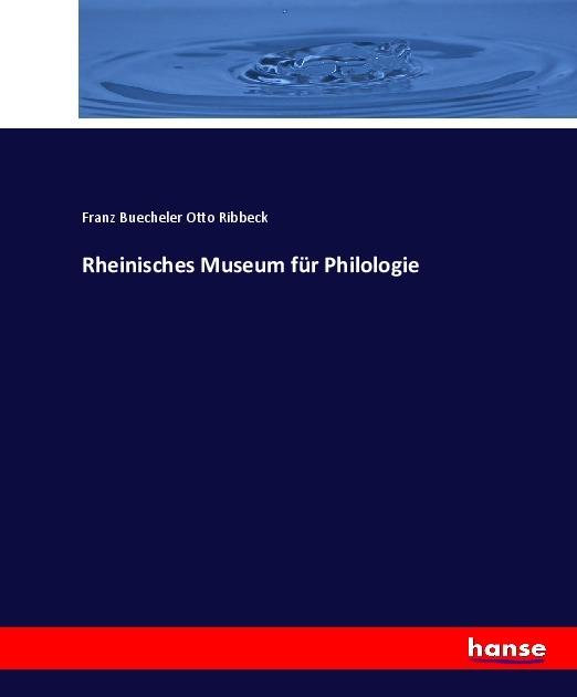 Actual product image Rheinisches Museum für Philologie (Franz Buecheler, Otto Ribbeck, 2017)