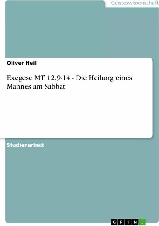 Immagine prodotto Exegese MT 12,9-14 - Die Heilung eines Mannes am Sabbat (Tedesco, Oliver Heil, 2012)
