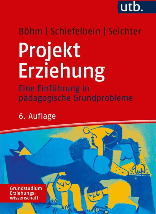 Actual product image Projekt Erziehung (German, Winfried Böhm, Sabine Seichter, Ernesto Schiefelbein, 2019)