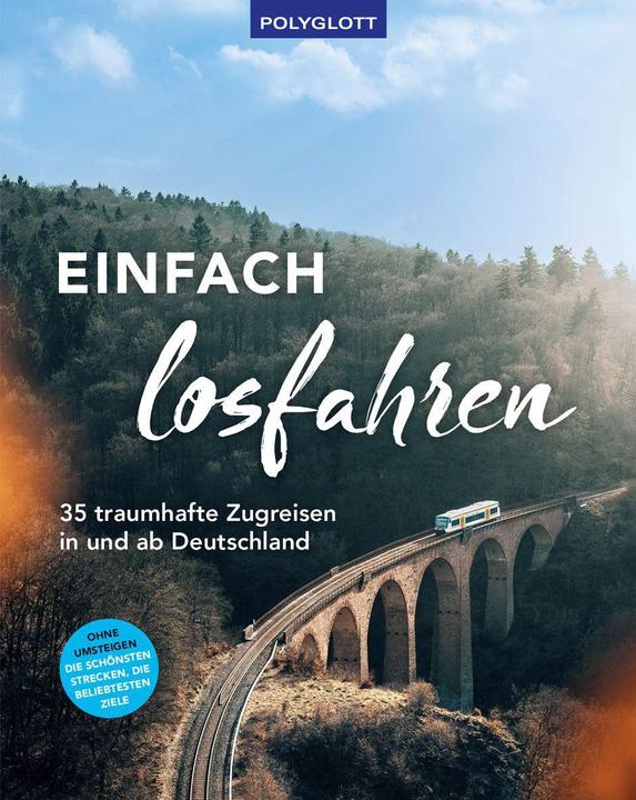 Produktbild Einfach losfahren. 35 traumhafte Zugreisen in und ab Deutschland (Deutsch, 2022)