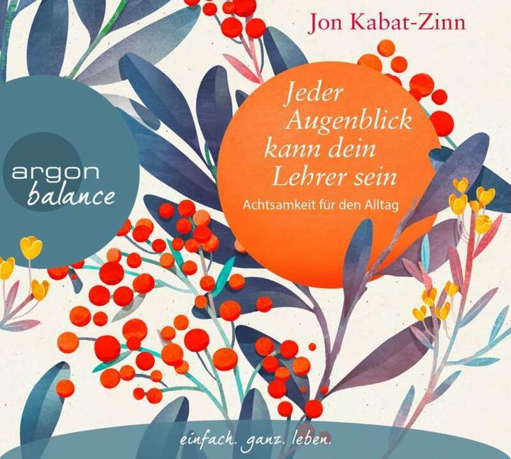 Produktbild Jeder Augenblick kann dein Lehrer sein (Andreas Neumann, Horst Kappen, Jon Kabat-Zinn, Deutsch)