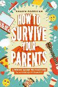 Produktbild How to Survive Your Parents (Englisch, Shawn Goodman, 2024)