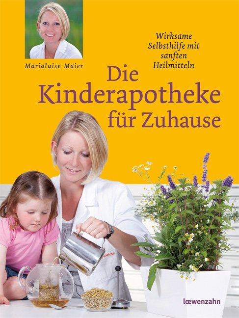 Produktbild Die Kinderapotheke für Zuhause (Deutsch, Maier, Marialuise, 2011)