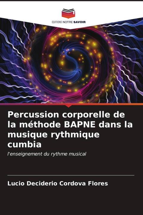 Produktbild Percussion corporelle de la méthode BAPNE dans la musique rythmique cumbia (Deutsch, Lucio Deciderio Cordova Flores, 2024)