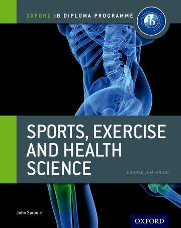Oxford IB Diploma Programme: Sports, Exercise and Health Science Course Companion (Englisch, John Sproule, 2012)