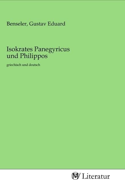 Produktbild MV-Literatur Isokrates Panegyricus und Philippos (Gustav Eduard Benseler, 2020)