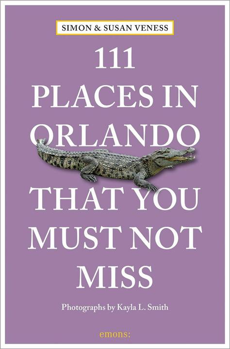 Image du produit 111 Places in Orlando That You Must Not Miss (Anglais, Susan Veness, Simon Veness, 2024)