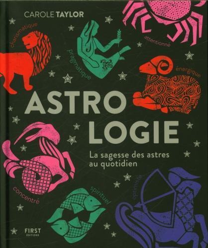 Produktbild Astrologie : la sagesse des astres au quotidien (Französisch, Taylor Carole, 2024)