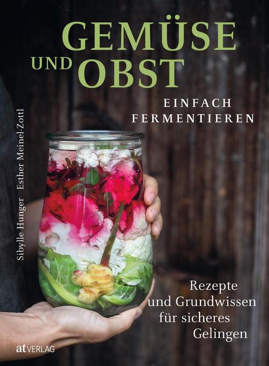 Produktbild Gemüse und Obst einfach fermentieren (Deutsch, Sibylle Hunger, Barbara Prasch, Esther Meinel-Zottl, 2023)